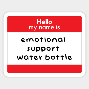 Hello my name is emotional support water bottle Sticker